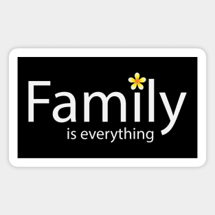 Family is everything - fun quote Magnet